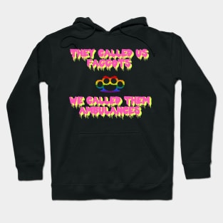 They Called Us Faggots - We Called Them Ambulances Hoodie